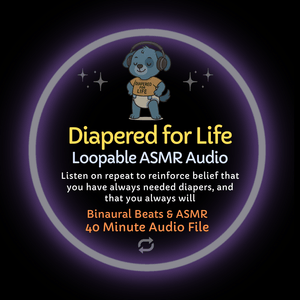 Diapered for Life - Loopable ASMR Audio Affirmations