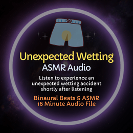Unexpected Wetting - ASMR Audio