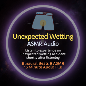 Unexpected Wetting - ASMR Audio