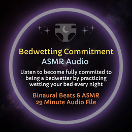 Bedwetting Commitment - ASMR Audio
