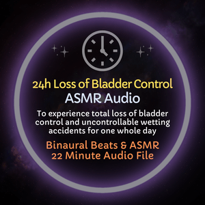 24 Hour Loss of Bladder Control - ASMR Audio Training