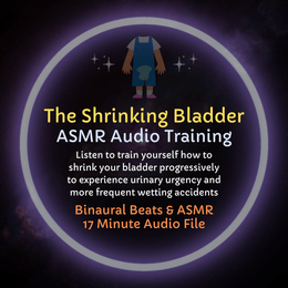 The Shrinking Bladder - ASMR Audio Training