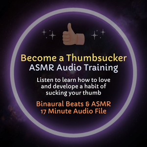 Become a Thumbsucker - ASMR Audio