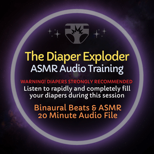The Diaper Exploder - ASMR Diaper Training Audio