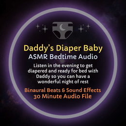 Daddy's Diaper Baby - ASMR Bedtime Audio