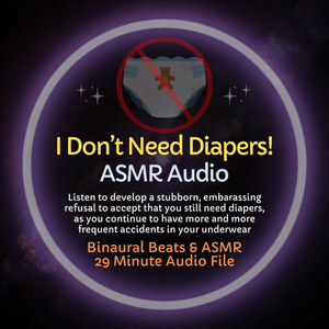 I Don&#x27;t Need Diapers! ASMR Audio