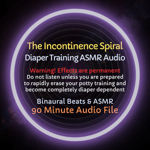 The Incontinence Spiral ASMR Diaper Training Audio
