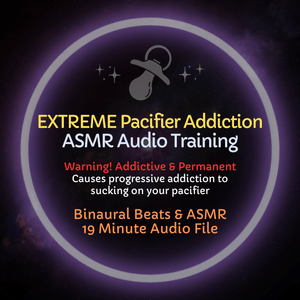 Extreme Pacifier Addiction - ASMR Audio Training