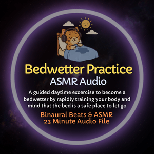 Bedwetter Practice - ASMR Audio