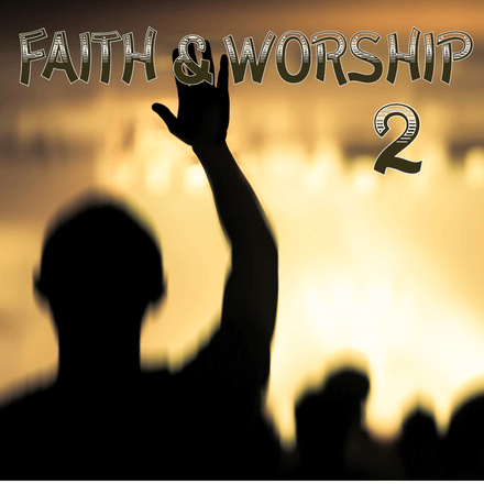 Faith &amp; Worship 2 