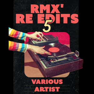 RMX&#x27; Re Edits 5