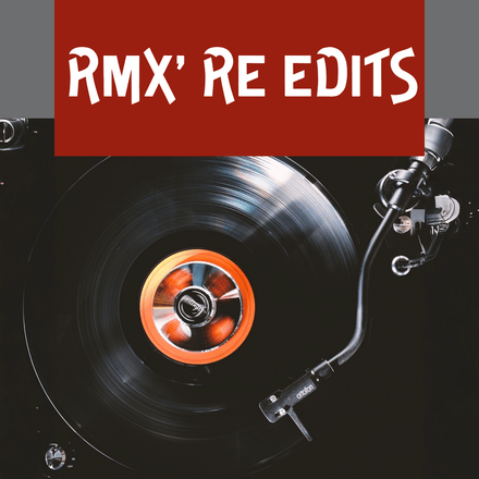 RMX&#x27; Re Edits FREE