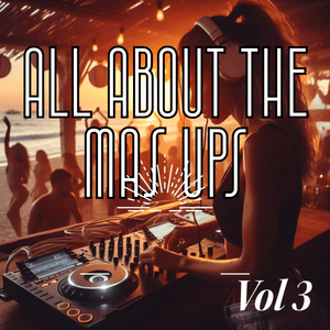 All About The Mash Ups Vol 3