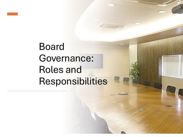 Board Governance:  Roles and Responsibilities