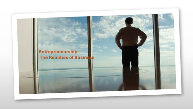 Entrepreneurship:  The Realities of Business  Video version