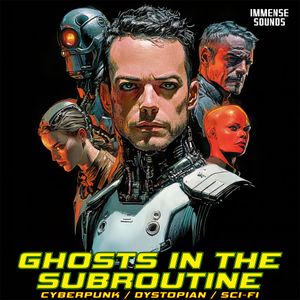 Ghosts In The Subroutine (Cyberpunk &amp; Dystopian)