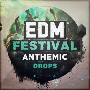 EDM Festival Anthemic Drops