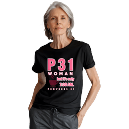 P31 WOMAN BUT IT&#x27;S ONLY 7:00 AM – A Morning Salute to Strong Women of Faith