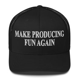 Make Producing Fun Again Trucker Hat