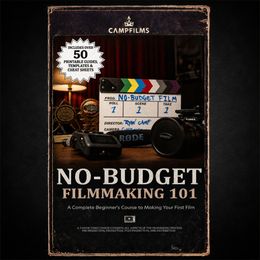 No-Budget FIlmmaking 101: A Complete Beginner's Course to Making Your First Film