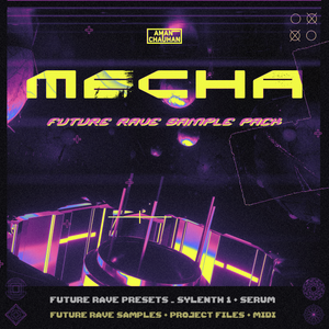 MECHA - Future Rave Sample Pack [Presets + Samples + Project Files]