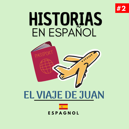 Historia #2 - EL VIAJE DE JUAN