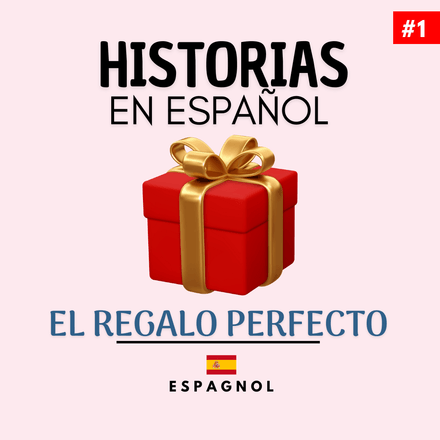 Historia #1 -  El Regalo Perfecto