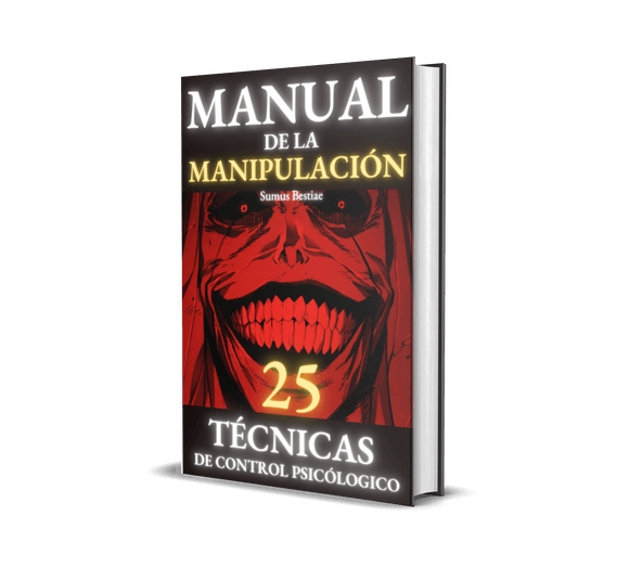 MANUAL DE LA MANIPULACIÓN - 25 Técnicas de CONTROL PSICOLÓGICO