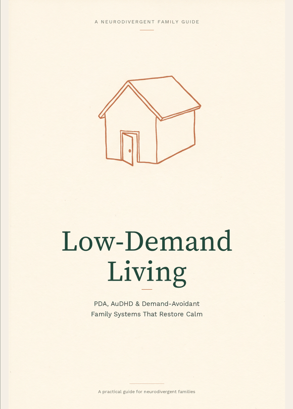 Low Demand Living: Thriving in Neurodiverse Families - PDA, AuDHD &amp; Demand Avoidant Family Systems