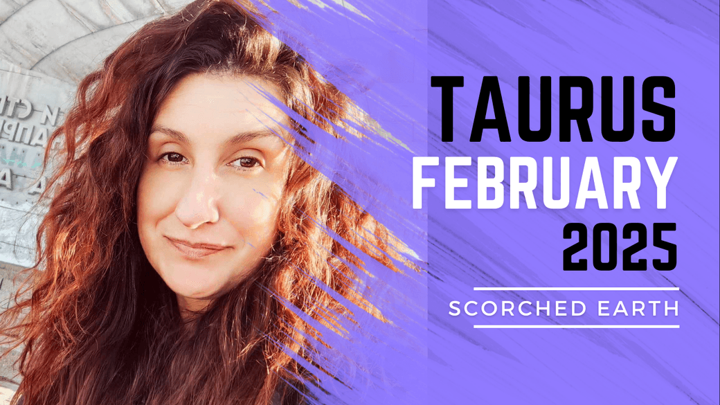 TAURUS || FEBRUARY 2025