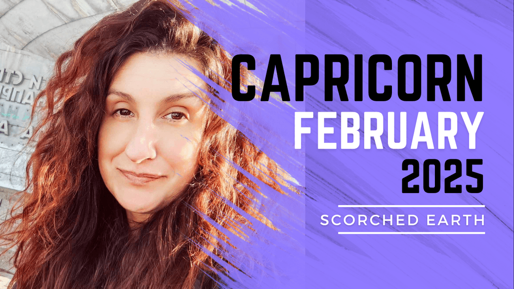 CAPRICORN || FEBRUARY 2025
