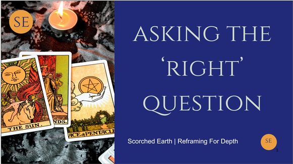 ASKING THE RIGHT QUESTION || REFRAMING FOR DEPTH