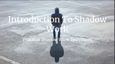 INTRODUCTION TO SHADOW WORK