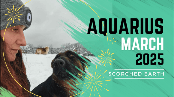 AQUARIUS || MARCH 2025