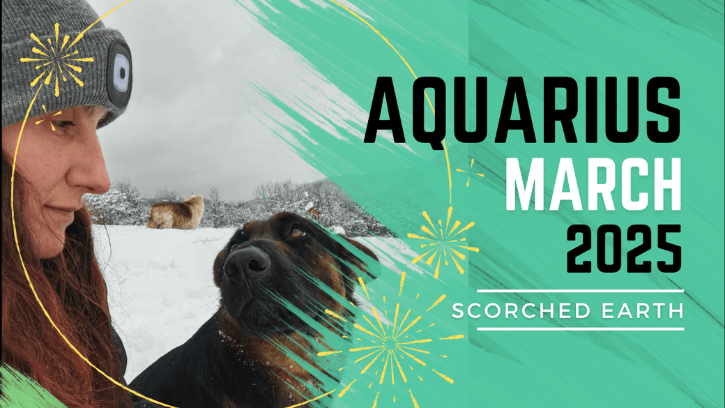 AQUARIUS || MARCH 2025