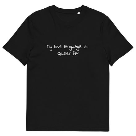 My Love Language is Queer AF Adult Organic Tee 