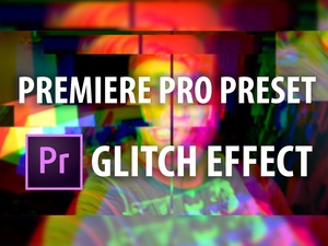 Premiere Pro Preset: Glitch Effect