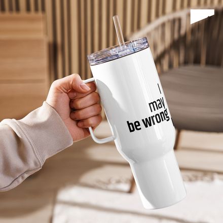 / I May Be Wrong, But It&#x27;s Highly Unlikely / travel mug