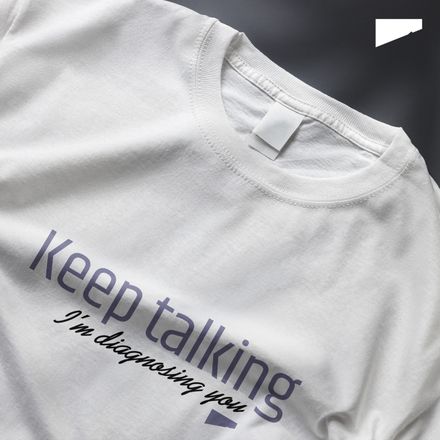 / Keep Talking. I&#x27;m Diagnosing You / t-shirt