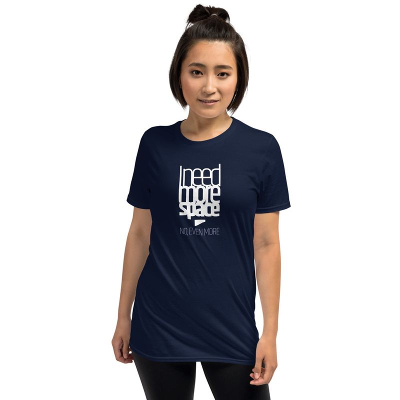 / I Need More Space. No, Even More / t-shirt / dark