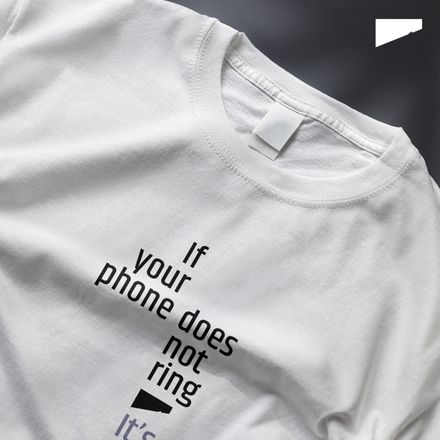 / If Your Phone Doesn&#x27;t Ring, It&#x27;s Me / t-shirt / light