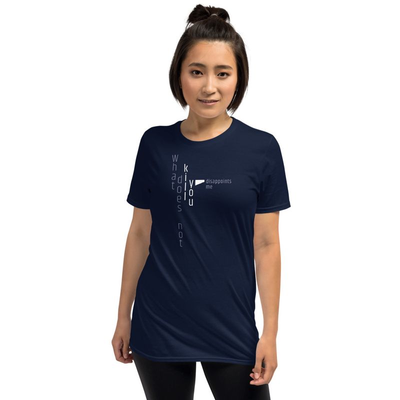 / What Doesn&#x27;t Kill You Disappoints Me / t-shirt / dark