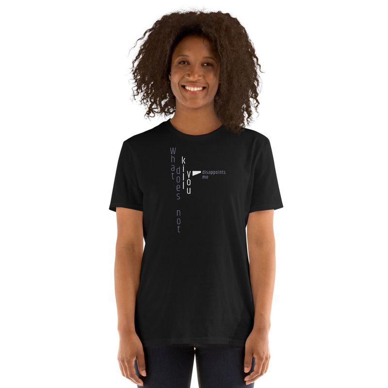 / What Doesn&#x27;t Kill You Disappoints Me / t-shirt / dark