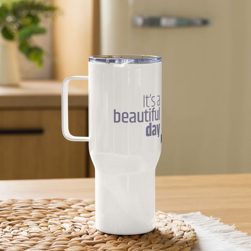 / It&#x27;s a Beautiful Day to Leave Me Alone / travel mug