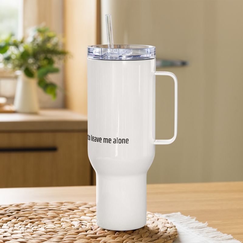 / It&#x27;s a Beautiful Day to Leave Me Alone / travel mug