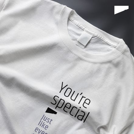 / You Are Special. Just Like Everyone Else / t-shirt / light