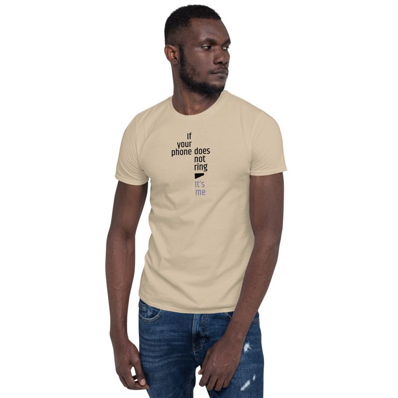 / If Your Phone Doesn&#x27;t Ring, It&#x27;s Me / t-shirt / light