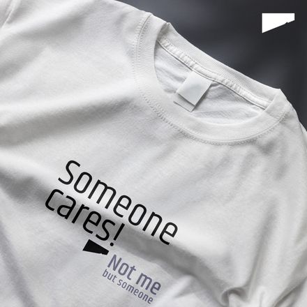 / Someone Cares. Not Me, But Someone / t-shirt / light