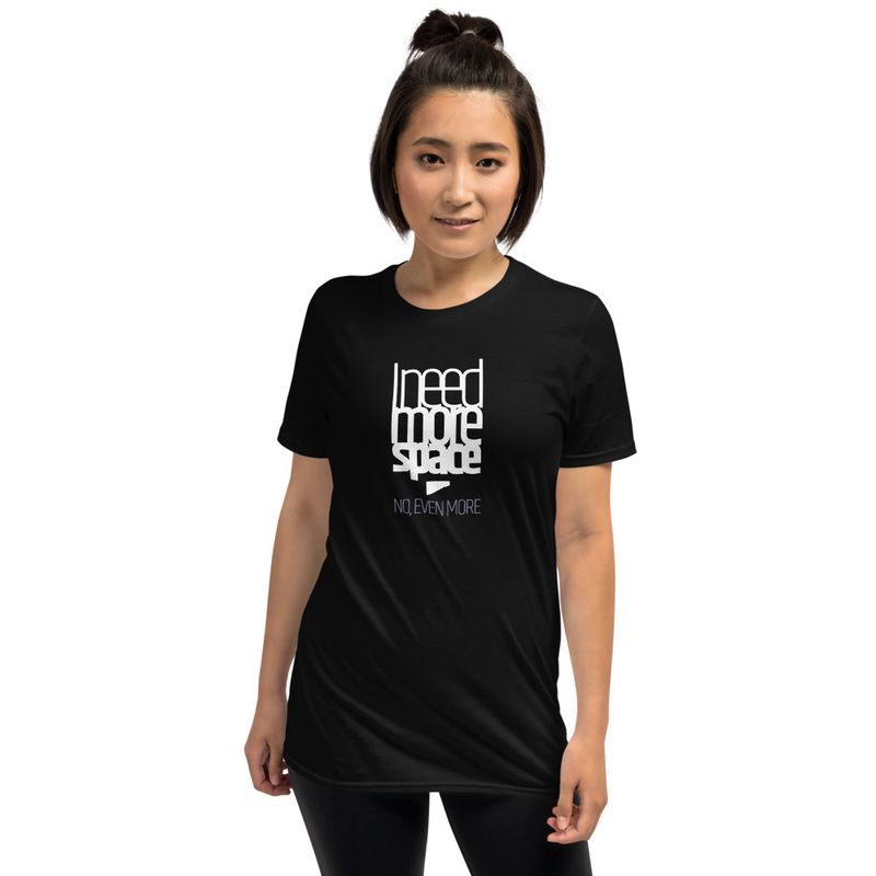 / I Need More Space. No, Even More / t-shirt / dark