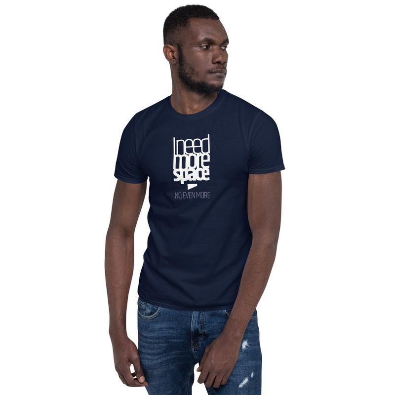 / I Need More Space. No, Even More / t-shirt / dark